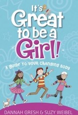 It’s Great to Be a Girl!  A Guide to Your Changing Body