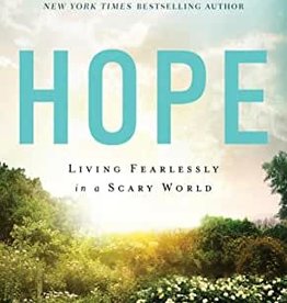 Hope: Living Fearlessly in a Scary World