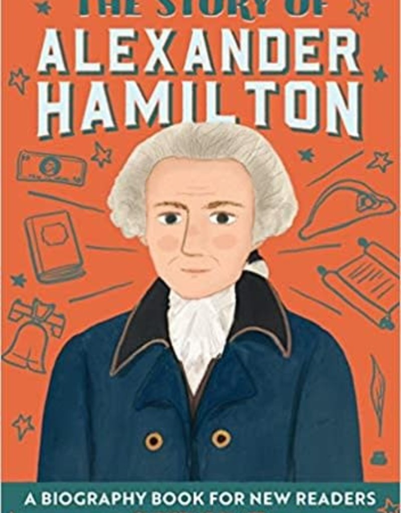 The Story of Alexander Hamilton: A Biography Book for New Readers