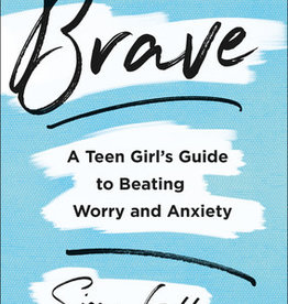 Brave A Teen Girl's Guide to Beating Worry and Anxiety