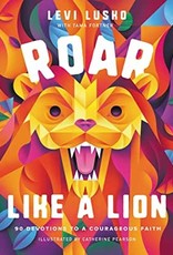 Roar Like a Lion:  90 Devotions to a Courageous Faith