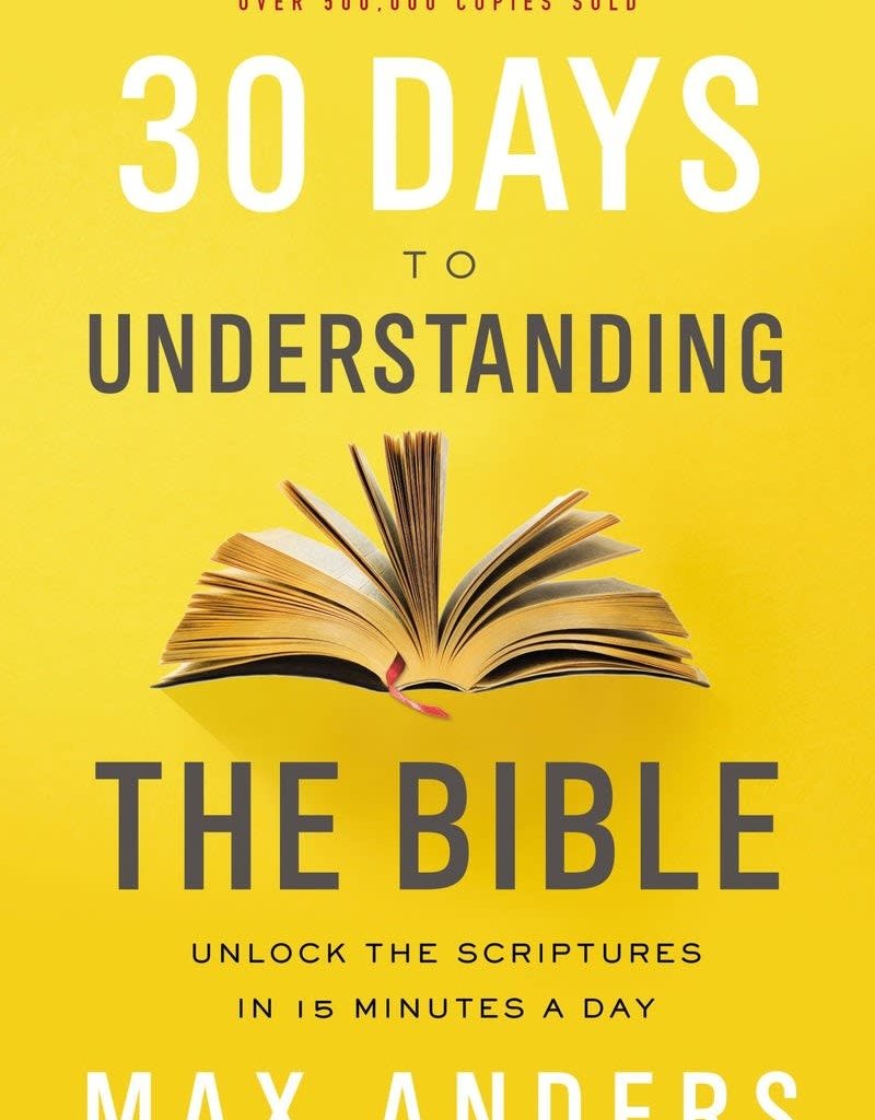 30 Days To Understanding The Bible (30th Anniversary Edition)(Oct)