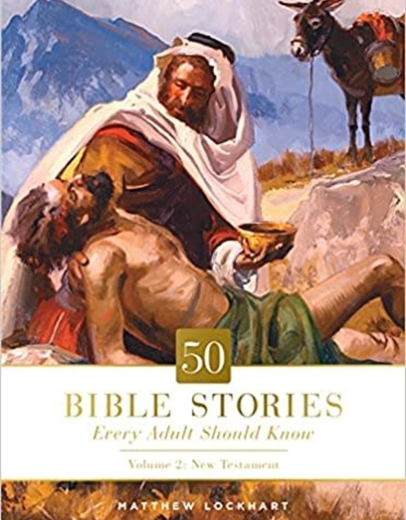 50 Bible Stories Every Adult Should Know: Volume 2: New Testament (Volume 2)