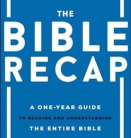 The Bible Recap: A One-Year Guide to Reading and Understanding the Entire Bible