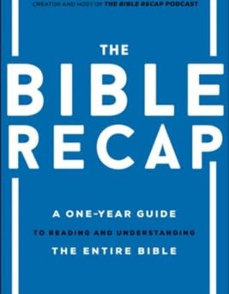 The Bible Recap: A One-Year Guide to Reading