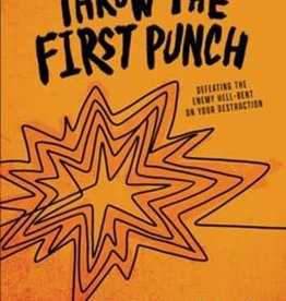 Throw the First Punch: Defeating the Enemy Hell-Bent on Your Destruction