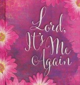 LORD ITS ME AGAIN LORD ITS ME AGAIN