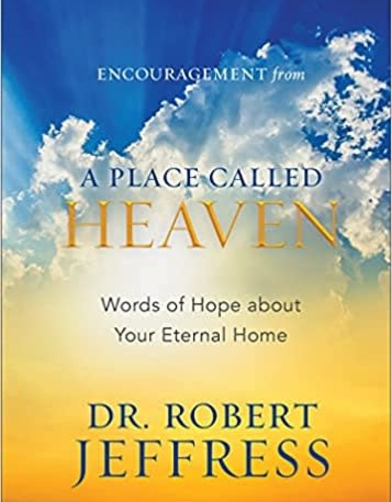 Encouragement from A Place Called Heaven: Words of Hope about Your Eternal Home