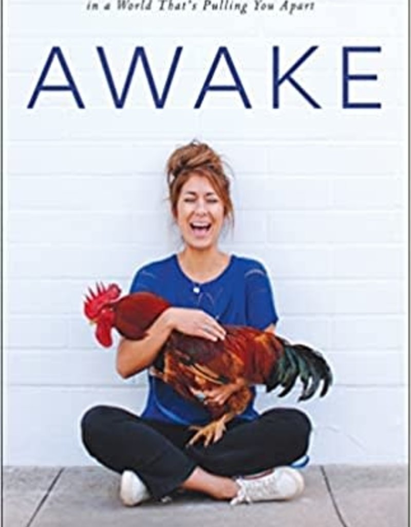 Awake: Paying Attention to What Matters Most in a World That's Pulling You Apart