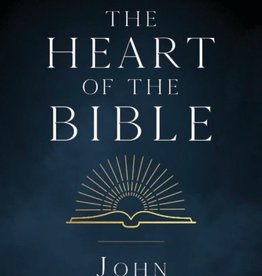 The Heart of the Bible: Explore the Power of Key Bible Passages