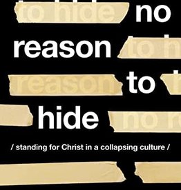 No Reason to Hide: Standing for Christ in a Collapsing Culture