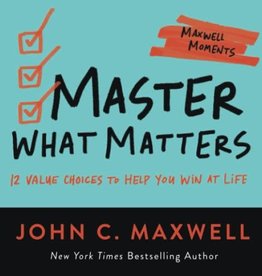 Master What Matters (Maxwell Moments)
