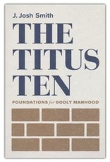 Titus Ten: Foundations for Godly Manhood