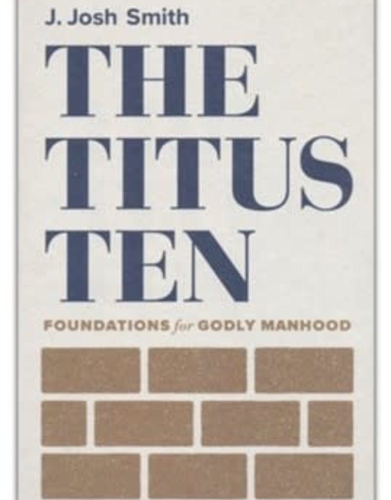 Titus Ten: Foundations for Godly Manhood