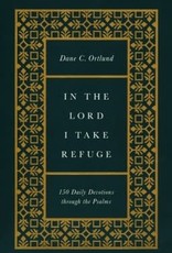 In the Lord I Take Refuge: 150 Daily Devotions through the Psalms / Gift Edition