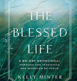 The Blessed Life: A 90-Day Devotional through the Teachings and Miracles of Jesus