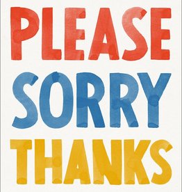 Please, Sorry, Thanks THE THREE WORDS THAT CHANGE EVERYTHING