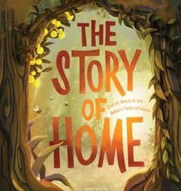 The Story of Home: God at Work in the Bible's Tales of Home