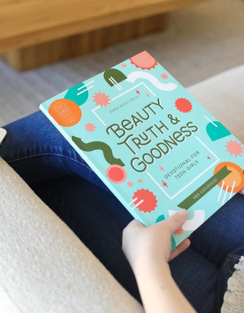 Beauty, Truth and Goodness: A Devotional for Teen Girls