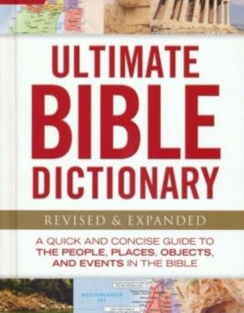 Ultimate Bible Dictionary: A Quick and Concise Guide