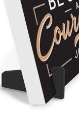 BE STRONG & COURAGEOUS TABLETOP SIGN WITH EASEL