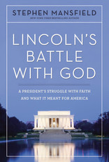 Lincoln's Battle with God: A President's Struggle with Faith and What It Meant for America