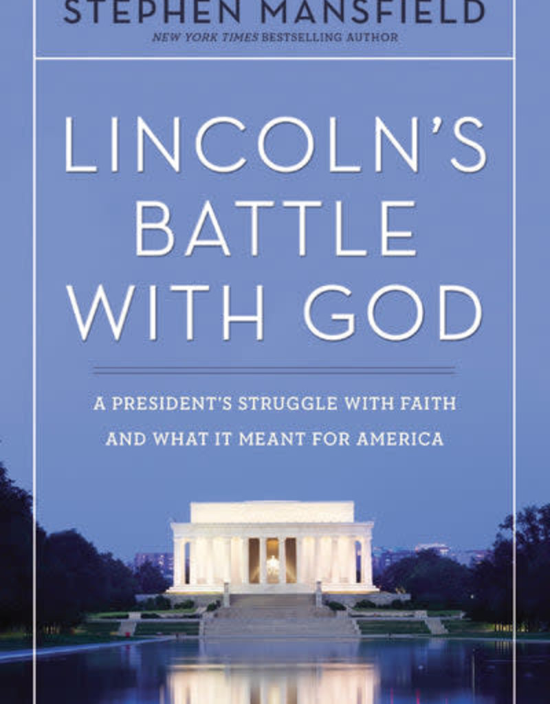 Lincoln's Battle with God: A President's Struggle with Faith and What It Meant for America