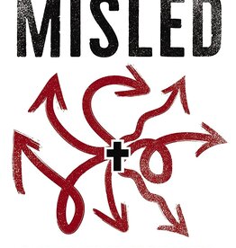 Misled: 7 Lies That Distort the Gospel (and How You Can Discern the Truth)