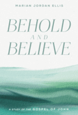 Behold and Believe: A Study of the Gospel of John