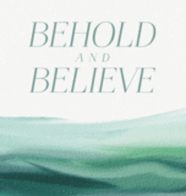 Behold and Believe: A Study of the Gospel of John