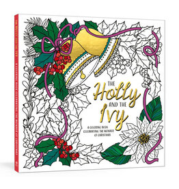 The Holly and the Ivy A Coloring Book Celebrating the Wonder and Joy of Christmas
