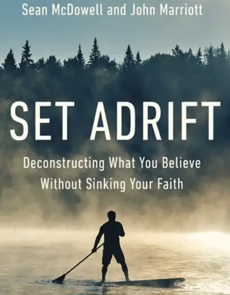 Set Adrift: Deconstructing What You Believe Without Sinking Your Faith