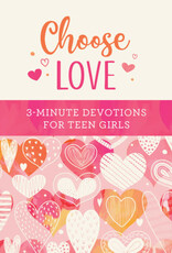 Choose Love: 3-Minute Devotions for Teen Girls