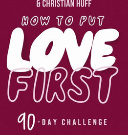 How to Put Love First