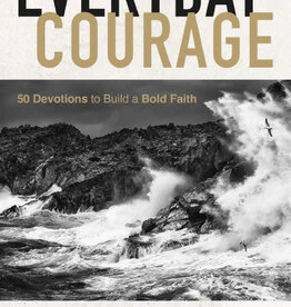 Everyday Courage: 50 Devotions to Build a Bold Faith