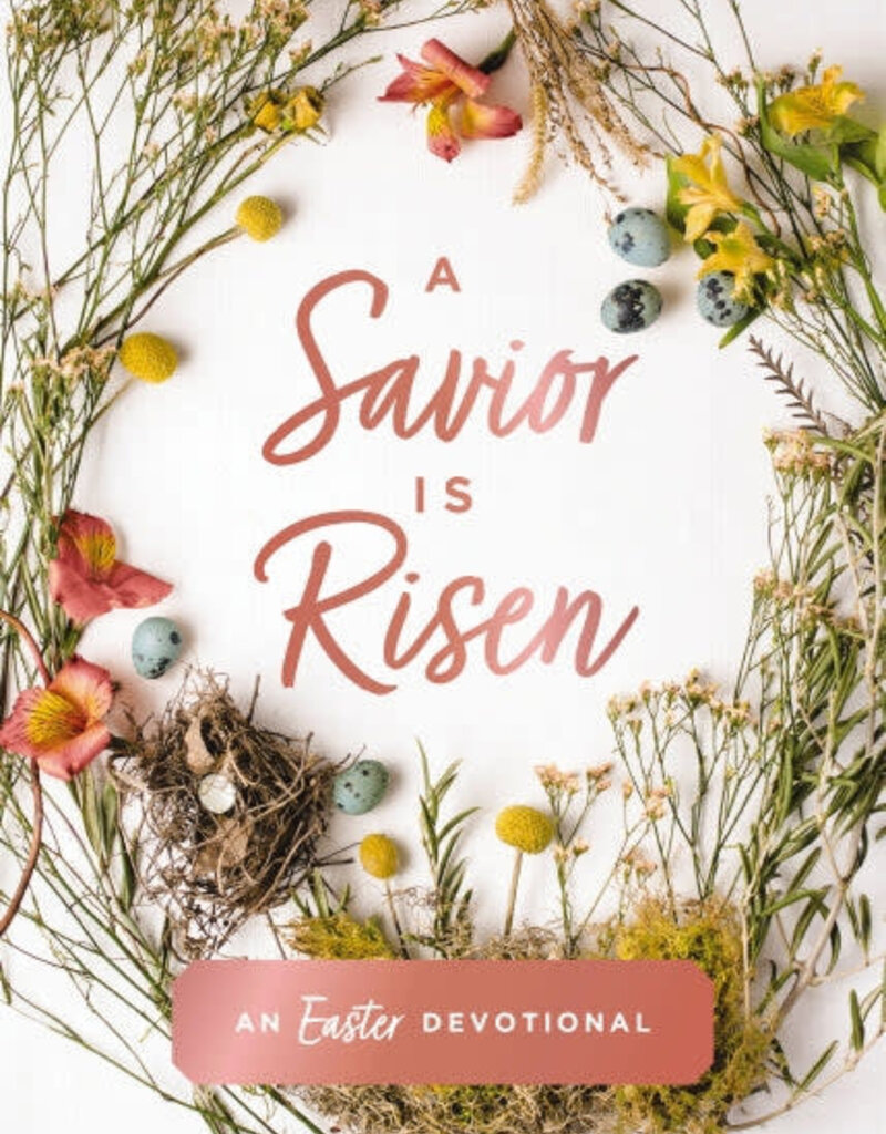 A Savior Is Risen: An Easter Devotional