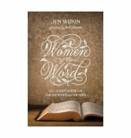 Women of the Word: How to Study the Bible with Both Our Hearts and Our Minds