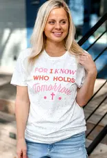 For I Know Who Holds Tomorrow T-Shirt
