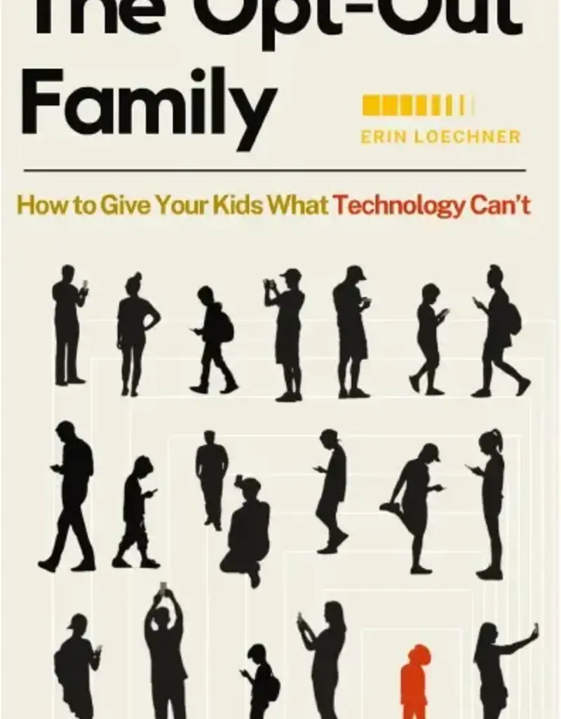 The Opt-Out Family: How to Give Your Kids What Technology Can't