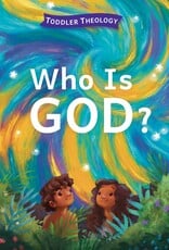 Who Is God?: A Toddler Theology Book About Our Creator