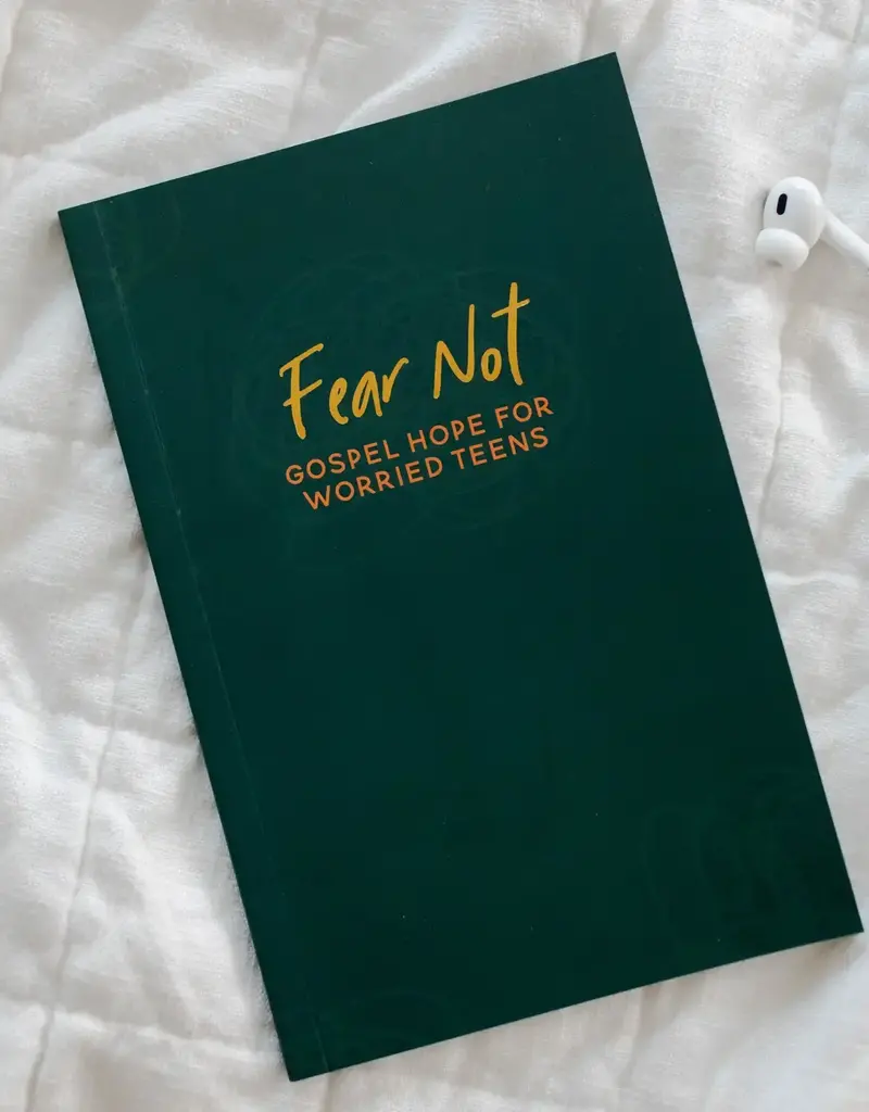 Fear Not | Gospel Hope For Worried Teens