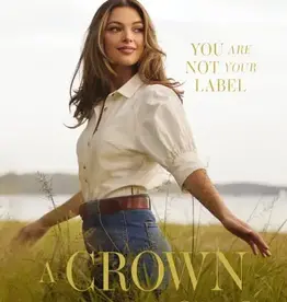 A Crown that Lasts: You Are Not Your Label