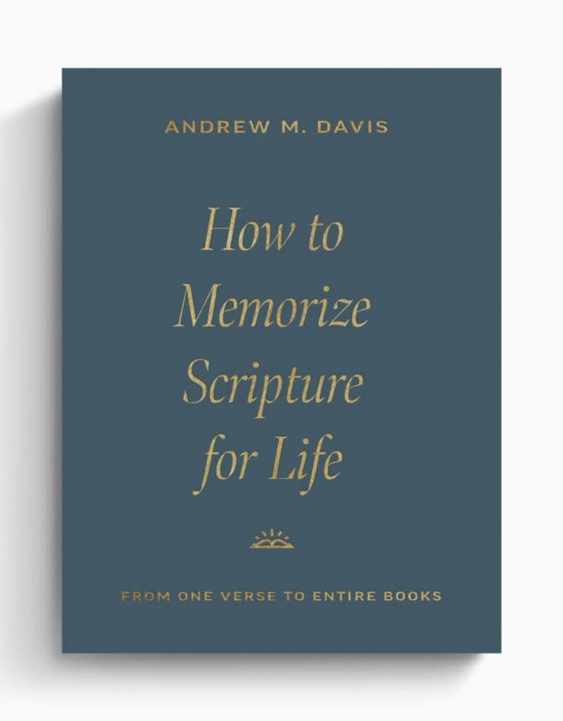 How to Memorize Scripture for Life: From One Verse to Entire Books