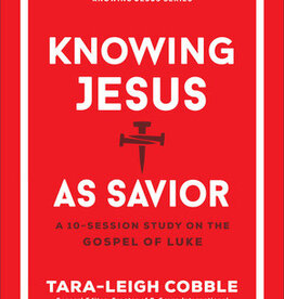 Knowing Jesus as Savior: A 10-Session Study on the Gospel of Luke