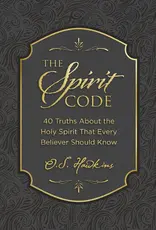 The Spirit Code: 40 Truths About the Holy Spirit That Every Believer Should Know