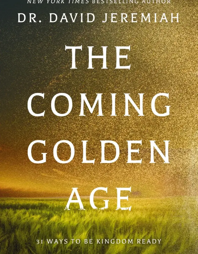 The Coming Golden Age: 31 Ways to be Kingdom Ready