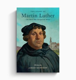 The Story of Martin Luther: The Monk Who Changed the World