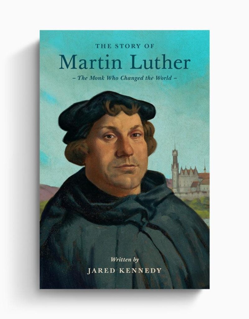 The Story of Martin Luther: The Monk Who Changed the World