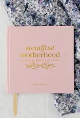 Steadfast Motherhood | 60 Days of Abiding in Christ
