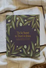 Tis So Sweet To Trust in Jesus: A 40-Day Journey To the Cross Through the Words of Christ